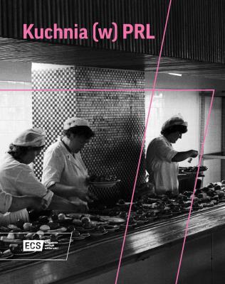 Kuchnia w PRL. Autor: red Grzegorz Piotrowski. SmakLiter.pl Okładka książki Kuchnia w PRL