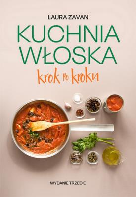 Kuchnia włoska krok po kroku wyd. 2023. Autor: Laura Zauvan. SmakLiter.pl Okładka książki Kuchnia włoska krok po kroku wyd. 2023