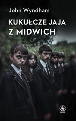 Kukułcze jaja z Midwich. Autor: Wyndham John. SmakLiter.pl Okładka książki Kukułcze jaja z Midwich
