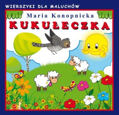 Kukułeczka. Wierszyki dla maluchów. Autor: Konopnicka Maria. SmakLiter.pl Okładka książki Kukułeczka. Wierszyki dla maluchów