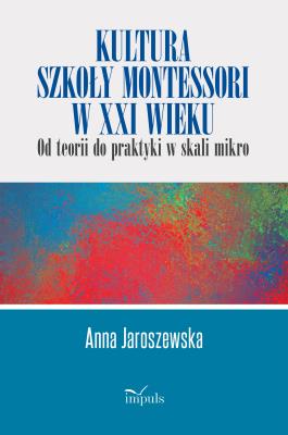 Okładka książki Kultura szkoły Montessori w XXI wieku