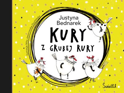 Kury z grubej rury wyd. 2023. Autor: Justyna Bednarek. SmakLiter.pl Okładka książki Kury z grubej rury wyd. 2023
