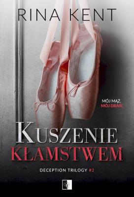 Kuszenie kłamstwem. Deception Trilogy. Tom 2. Autor: Rina Kent. SmakLiter.pl Okładka książki Kuszenie kłamstwem. Deception Trilogy. Tom 2