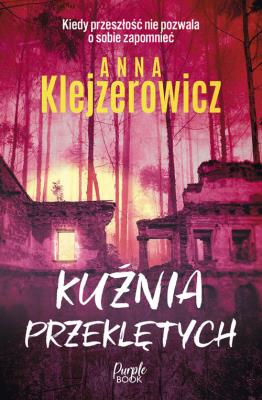 Kuźnia przeklętych. Autor: Klejzerowicz Anna. SmakLiter.pl Okładka książki Kuźnia przeklętych
