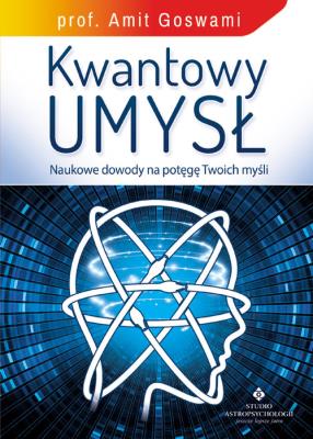 Kwantowy umysł. Autor: Amit Goswami. SmakLiter.pl Okładka książki Kwantowy umysł