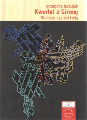 Kwartet z Girony Wiersze i przekłady. Autor: Bazylak Grzegorz. SmakLiter.pl Okładka książki Kwartet z Girony Wiersze i przekłady