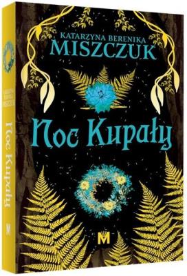 Kwiat paproci T.2 Noc Kupały TW. Autor: Katarzyna Berenika Miszczuk. SmakLiter.pl Okładka książki Kwiat paproci T.2 Noc Kupały TW