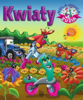 Kwiaty. Hulajnoga Zuzia. Autor: Karolina Górska, Wojciech Górski. SmakLiter.pl Okładka książki Kwiaty. Hulajnoga Zuzia