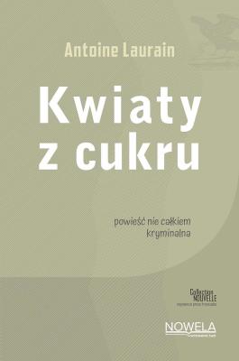 Okładka książki Kwiaty z cukru Collection Nouvelle