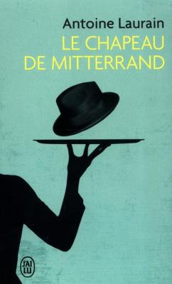 La Chapeau de Mitterand. Autor: Antoine Laurain. SmakLiter.pl Okładka książki La Chapeau de Mitterand