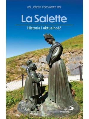 La Salette. Historia i aktualność. Autor: ks. Józef Pochwat MS. SmakLiter.pl Okładka książki La Salette. Historia i aktualność
