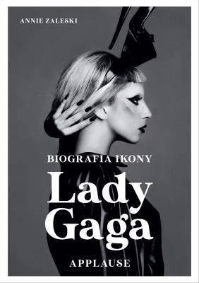 Okładka książki Lady Gaga: Applause. Biografia ikony