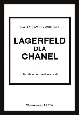 Okładka książki Lagerfeld dla Chanel. Historia kultowego domu mody