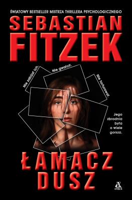 Łamacz Dusz. Autor: Michael Tsokos. Sebastian Fitzek. SmakLiter.pl Okładka książki Łamacz Dusz