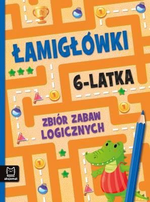 Okładka książki Łamigłówki 6-latka. Zbiór zabaw logicznych