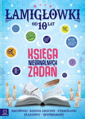 Okładka książki Łamigłówki. Księga niebanalnych zadań od 10 lat