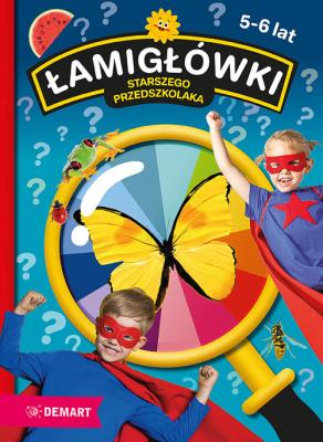 Łamigłówki starszego przedszkolaka. Autor: Opracowanie zbiorowe. SmakLiter.pl Okładka książki Łamigłówki starszego przedszkolaka