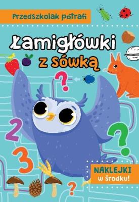Łamigłówki z sówką. Przedszkolak potrafi. Autor: Natalia Kawałko-Dzikowska. SmakLiter.pl Okładka książki Łamigłówki z sówką. Przedszkolak potrafi