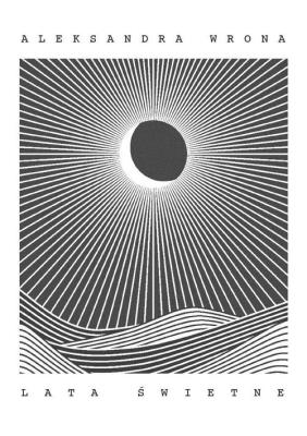 Lata świetne. Autor: Wrona Aleksandra. SmakLiter.pl Okładka książki Lata świetne