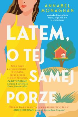 Latem, o tej samej porze. Autor: Annabel Monaghan. SmakLiter.pl Okładka książki Latem, o tej samej porze
