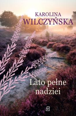 Lato pełne nadziei. Autor: Wilczyńska Karolina. SmakLiter.pl Okładka książki Lato pełne nadziei
