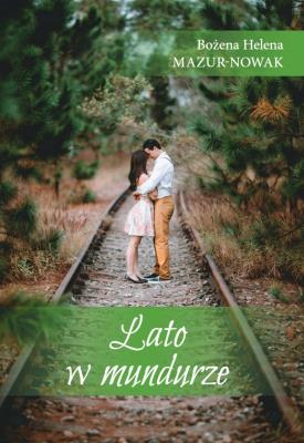 Lato w mundurze. Autor: Mazur-Nowak Bożena Helena. SmakLiter.pl Okładka książki Lato w mundurze