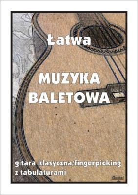 Łatwa Muzyka baletowa - gitara klasyczna.... Autor: M. Pawełek. SmakLiter.pl Okładka książki Łatwa Muzyka baletowa - gitara klasyczna...