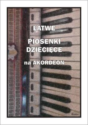 Łatwe piosenki dziecięce na akordeon. Autor: Piotr Śmiejczak. SmakLiter.pl Okładka książki Łatwe piosenki dziecięce na akordeon