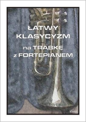 Okładka książki Łatwy klasycyzm na trąbkę z fortepianem