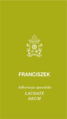 Laudate Deum. Adhortacja apostolska. Autor: Franciszek. SmakLiter.pl Okładka książki Laudate Deum. Adhortacja apostolska