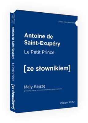 Le Petit Prince / Mały Książę z podręcznym słownikiem francusko-polskim. Poziom A1/A2 (dodruk 2022). Autor: de Saint Exupery Antoine. SmakLiter.pl Okładka książki Le Petit Prince / Mały Książę z podręcznym słownikiem francusko-polskim. Poziom A1/A2 (dodruk 2022)