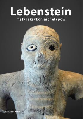 Lebenstein. Mały słownik archetypów. Autor: Krzysztof Cichoń. SmakLiter.pl Okładka książki Lebenstein. Mały słownik archetypów