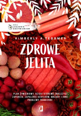 Leczenie odżywianiem. Zdrowe jelita. Autor: Kimberly Tessmer. SmakLiter.pl Okładka książki Leczenie odżywianiem. Zdrowe jelita
