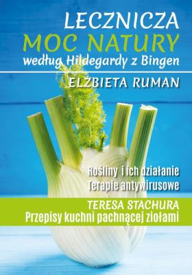 Lecznicza moc natury według Hildegardy.. w.2024. Autor: Ruman Elżbieta. SmakLiter.pl Okładka książki Lecznicza moc natury według Hildegardy.. w.2024