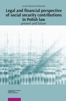 Okładka książki Legal and financial perspective of social security contributions in Polish Law: Present and future