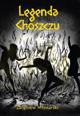 Legenda Choszczu. Autor: Młynarski Zbigniew. SmakLiter.pl Okładka książki Legenda Choszczu