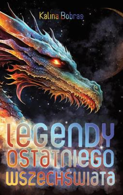 Legendy Ostatniego Wszechświata. Autor: Bobras Kalina. SmakLiter.pl Okładka książki Legendy Ostatniego Wszechświata