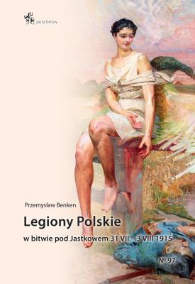 Legiony Polskie w bitwie pod Jastkowem. Autor: Benken Przemysław. SmakLiter.pl Okładka książki Legiony Polskie w bitwie pod Jastkowem