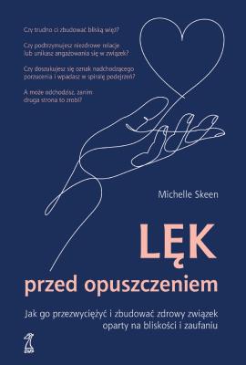 Okładka książki Lęk przed opuszczeniem. Jak go przezwyciężyć i zbudować zdrowy związek oparty na bliskości i zaufaniu