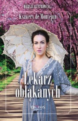 Lekarz obłąkanych T.1. Autor: Ksawery De Montepin. SmakLiter.pl Okładka książki Lekarz obłąkanych T.1