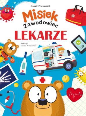 Lekarze. Misiek zawodowiec. Autor: Marcin Przewoźniak. SmakLiter.pl Okładka książki Lekarze. Misiek zawodowiec
