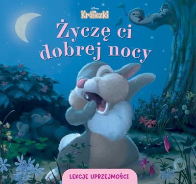 Lekcje uprzejmości. Życzę ci dobrej nocy. Disney Króliczki. Autor: Aleksandra Górska. SmakLiter.pl Okładka książki Lekcje uprzejmości. Życzę ci dobrej nocy. Disney Króliczki