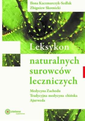 Leksykon naturalnych surowców leczniczych w.2023. Autor: Kaczmarczyk-Sedlak Ilona, Zbigniew Skotnicki. SmakLiter.pl Okładka książki Leksykon naturalnych surowców leczniczych w.2023