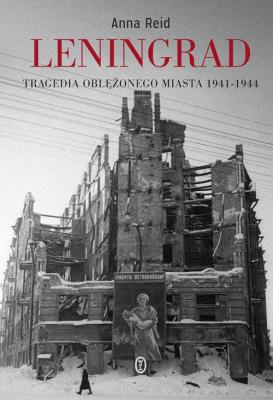 Leningrad. Tragedia oblężonego miasta 1941-1944. Autor: Reid Anna. SmakLiter.pl Okładka książki Leningrad. Tragedia oblężonego miasta 1941-1944