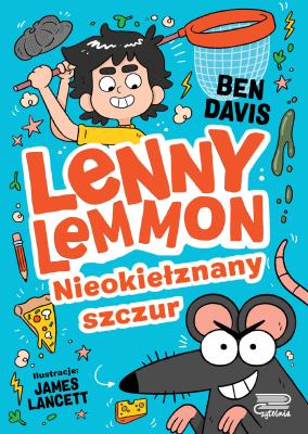 Lenny Lemmon. Nieokiełznany szczur. Autor: Davis Ben. SmakLiter.pl Okładka książki Lenny Lemmon. Nieokiełznany szczur