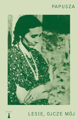 Lesie, ojcze mój. Autor: Papusza. SmakLiter.pl Okładka książki Lesie, ojcze mój
