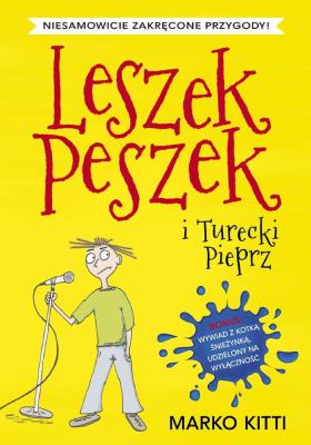 Leszek Peszek i Turecki Pieprz - uszkodzone. Autor: Kitti Marko. SmakLiter.pl Okładka książki Leszek Peszek i Turecki Pieprz - uszkodzone