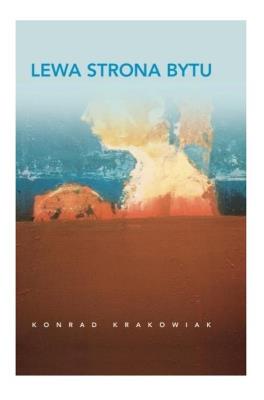 Lewa strona bytu. Autor: Krakowiak Konrad. SmakLiter.pl Okładka książki Lewa strona bytu