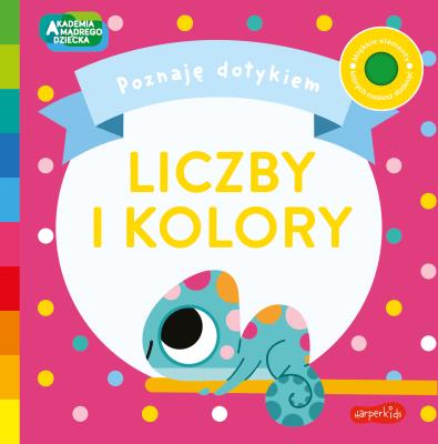 Liczby i Kolory. Akademia Mądrego Dziecka. Poznaję dotykiem. Autor: Becky Weerasekera. SmakLiter.pl Okładka książki Liczby i Kolory. Akademia Mądrego Dziecka. Poznaję dotykiem