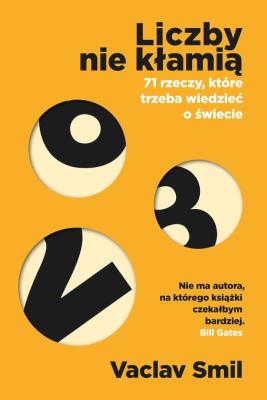 Liczby nie kłamią. 71 rzeczy, które trzeba.... Autor: Smil Vaclav. SmakLiter.pl Okładka książki Liczby nie kłamią. 71 rzeczy, które trzeba...